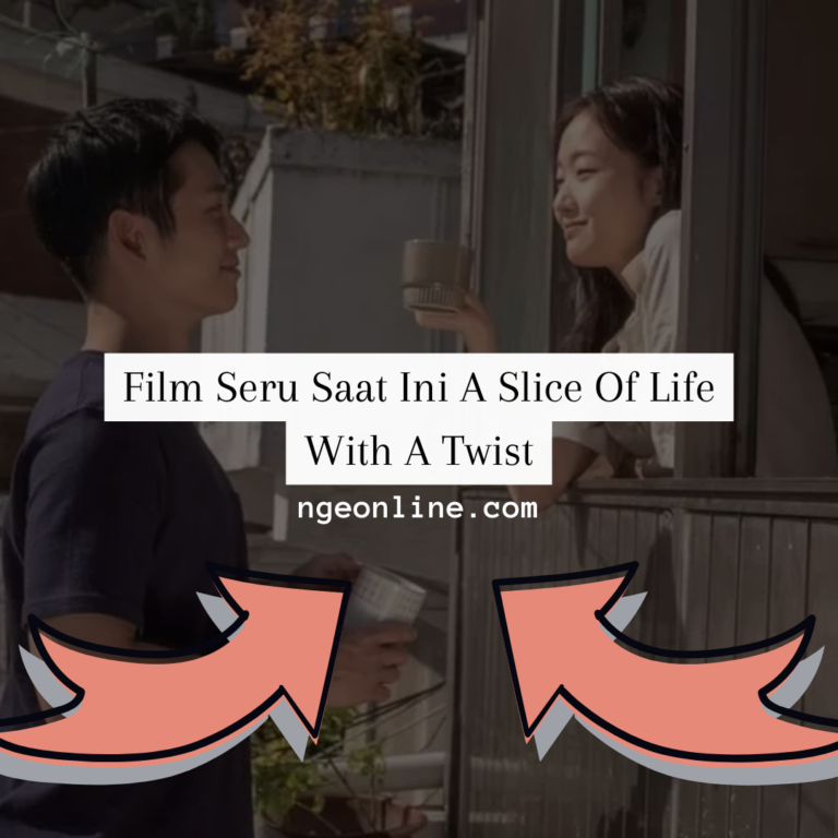 Film Seru Saat Ini A Slice Of Life With A Twist