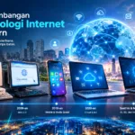 Perkembangan Teknologi Internet Modern